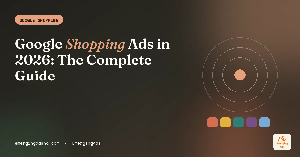 Cover image for the EmergingAds complete guide to Google Shopping ads in 2026